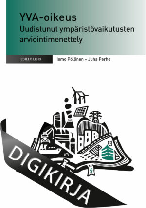 YVA-oikeus - Uudistunut ympäristövaikutusten arviointimenettely Digikirja