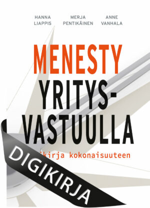 Menesty yritysvastuulla - Käsikirja kokonaisuuteen Digikirja