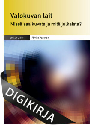 Valokuvan lait - Missä saa kuvata ja mitä julkaista? Digikirja