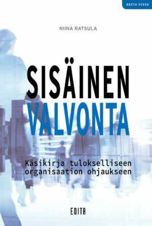 Sisäinen valvonta – Käsikirja tulokselliseen organisaation ohjaukseen, 3., uudistettu painos