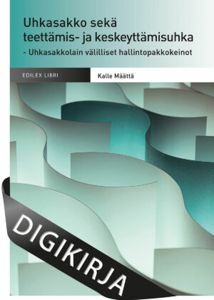 Uhkasakko sekä teettämis- ja keskeyttämisuhka – Uhkasakkolain välilliset hallintopakkokeinot Digikirja