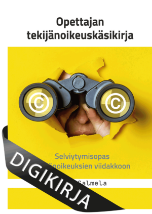 Opettajan tekijänoikeuskäsikirja – Selviytymisopas tekijänoikeuksien viidakkoon Digikirja
